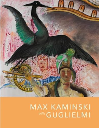 Max Kaminski trifft Guglielmi: Ein Pastellkreide-Zyklus (9783422071056) by Unknown Author