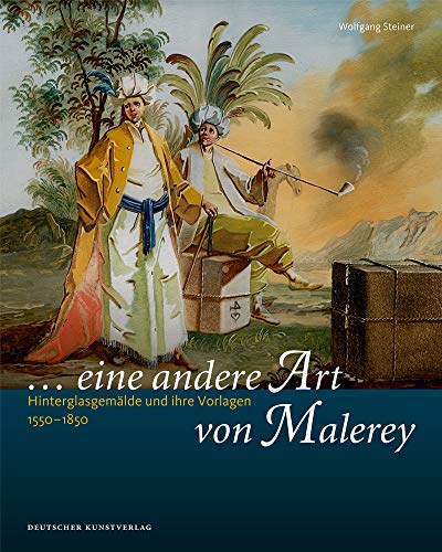 9783422071179: „... eine andere Art von Malerey“: Hinterglasgemlde und ihre Vorlagen 1550–1850