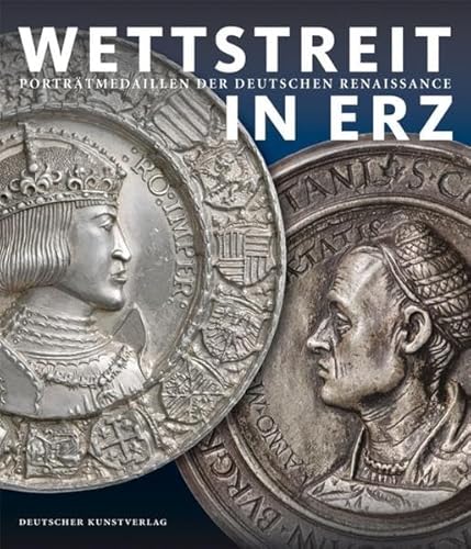 Stock image for Wettstreit in Erz: Portr?tmedaillen der deutschen Renaissance for sale by Kennys Bookshop and Art Galleries Ltd.