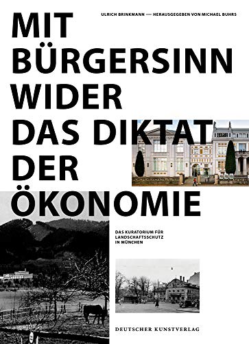 9783422072268: Mit Brgersinn wider das Diktat der konomie: Das Kuratorium Landschaftsschutz in Mnchen