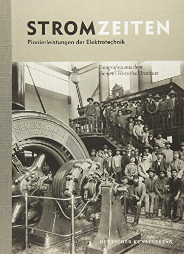 9783422072350: Stromzeiten: Pionierleistungen der Elektrotechnik. Fotografien aus dem Siemens Historical Institute