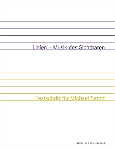 Linien - Musik des Sichtbaren. Festschrift für Michael Semff. Unter Mitarbeit von Susanne Wagini, Andreas Strobl und Achim Riether. - Zeitler, Kurt (Hg.)