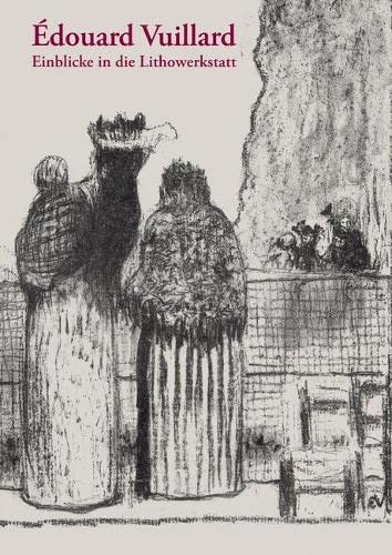 9783422073234: douard Vuillard: Einblicke in die Lithowerkstatt: 5 (Studio-Reihe der Staatlichen Graphischen Sammlung Mnchen)
