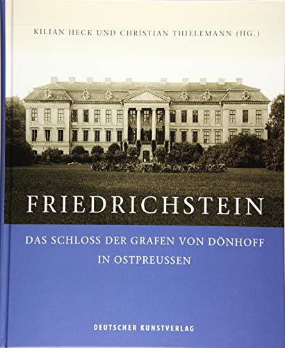 Beispielbild fr Friedrichstein. Das Schloss der Grafen von Dnhoff in Ostpreussen. Mit sehr zahlr. farb. u. s/w Abb., tlw. auf Tafeln sowie Register, zum Verkauf von Antiquariat Robert von Hirschheydt