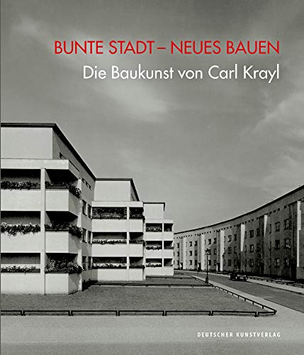 Beispielbild fr Bunte Stadt ? Neues Bauen: Die Baukunst von Carl Krayl (German Edition) zum Verkauf von GF Books, Inc.