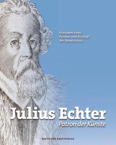 Stock image for Julius Echter.Patron der Knste: Konturen eines Frsten und Bischofs der Renaissance for sale by medimops