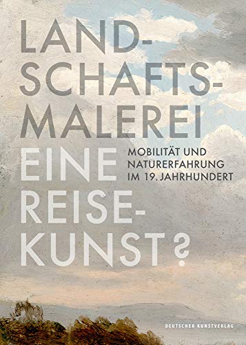 Beispielbild fr Landschaftsmalerei. Eine Reisekunst? Mobilitt und Naturerfahrung im 19. Jahrhundert. zum Verkauf von Antiquariat Willi Braunert