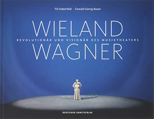 9783422074125: Wieland Wagner: Revolutionr Und Visionr Des Musiktheaters