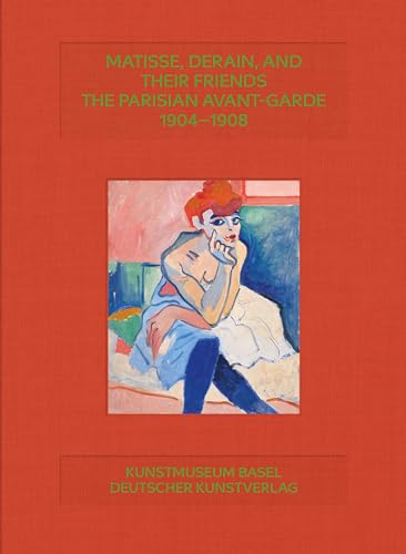 Beispielbild fr Matisse, Derain, and Their Friends. The Parisian Avant-Garde 1904-1908. zum Verkauf von Antiquariat Willi Braunert