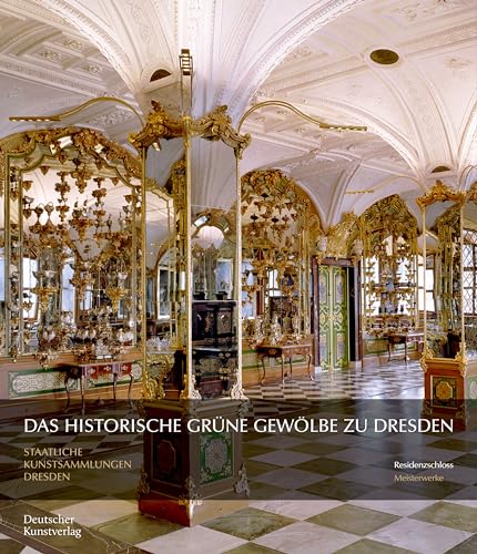 9783422802476: Das Historische Grne Gewlbe zu Dresden: Die barocke Schatzkammer (Meisterwerke /Masterpieces)