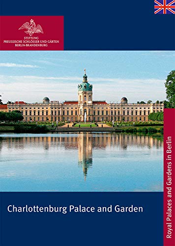 Beispielbild fr Charlottenburg Palace and Garden (Koenigliche Schloesser in Berlin, Potsdam und Brandenburg) (K nigliche Schl sser in Berlin, Potsdam und Brandenburg) zum Verkauf von WorldofBooks