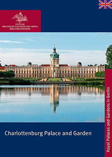 Stock image for Charlottenburg Palace and Garden (Koenigliche Schloesser in Berlin, Potsdam und Brandenburg) (K nigliche Schl sser in Berlin, Potsdam und Brandenburg) for sale by WorldofBooks