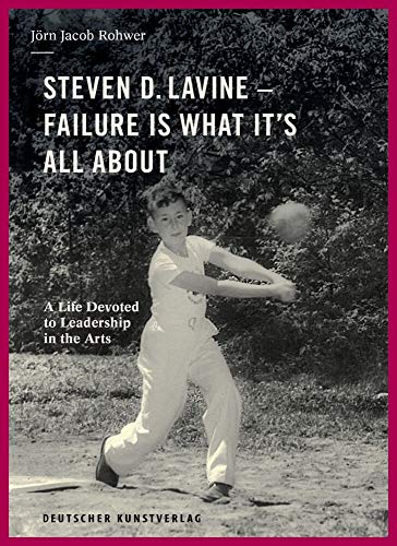 Beispielbild fr Steven D. Lavine. Failure is What It's All About: A Life Devoted to Leadership in the Arts zum Verkauf von WorldofBooks