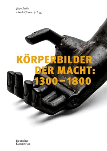 Stock image for Krperbilder der Macht in Europa: 1300-1800: Beitrge zu einer Ikonographie des Politischen in Aktion for sale by medimops