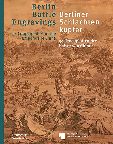 9783422987685: Berliner Schlachtenkupfer / Berlin Battle Engravings: 34 Druckplatten der Kaiser von China / 34 Copperplates for the Emperors of China