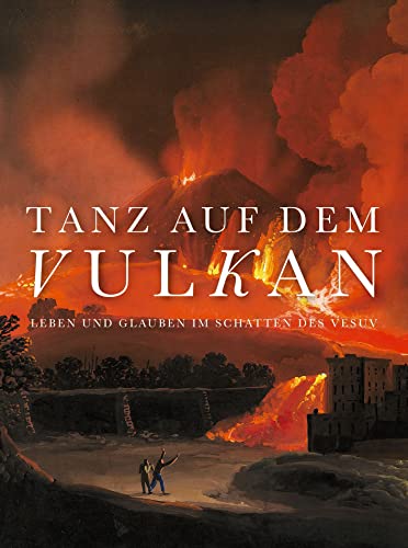 Beispielbild fr Tanz auf dem Vulkan: Leben und Glauben im Schatten des Vesuv (German Edition) zum Verkauf von Books Unplugged