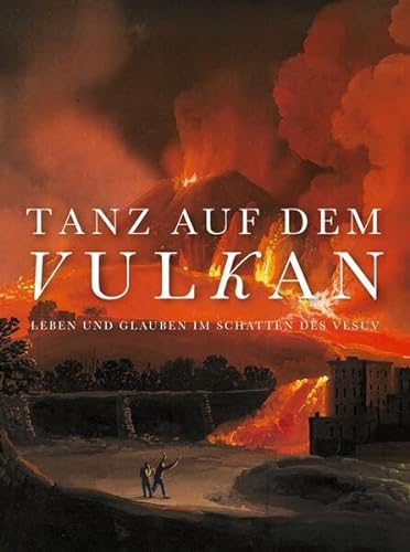 9783422988545: Tanz Auf Dem Vulkan: Leben Und Glauben Im Schatten Des Vesuv