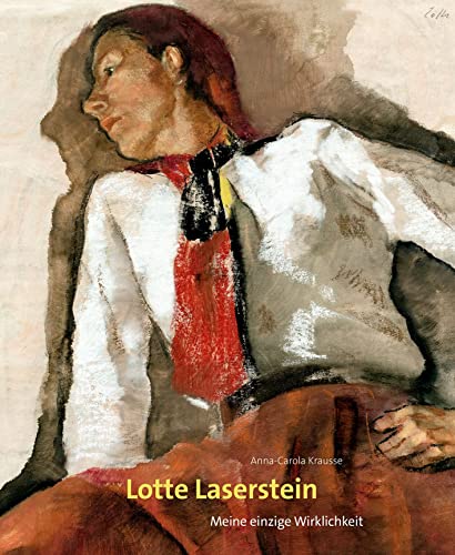 Lotte Laserstein - Meine einzige Wirklichkeit - Annaand#8211;carola Krausse