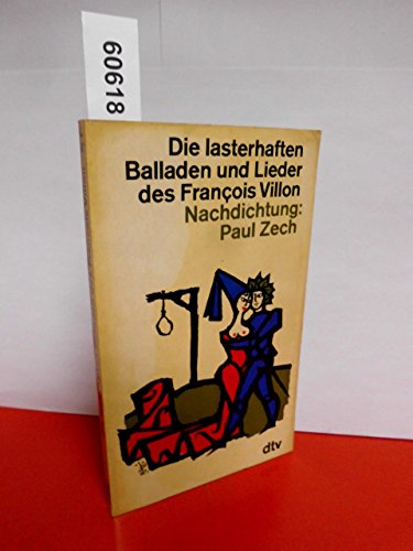 Stock image for DIE LASTERHAFTEN BALLADEN UND LIEDER DES FRANCOIS VILLON Nachdichtung von Paul Zech for sale by German Book Center N.A. Inc.