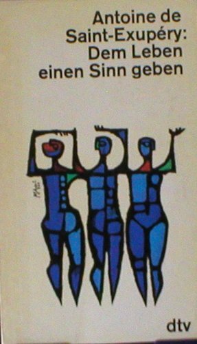 Dem Leben einen Sinn Geben (9783423000864) by Saint-Exupery, Antoine De