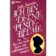 Julie Schrader, ich bin deine Pusteblume : d. Tag- u. Nachtbücher e. wilhelmin. Fräuleins / angerichtet u. vorgelegt von Berndt W. Wessling - Wessling, Berndt W., Schrader, Julie