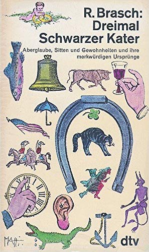 Beispielbild fr Dreimal schwarzer Kater : Aberglaube, Sitten u. Gewohnheiten u. ihre merkwrdigen Ursprnge. R. Brasch. [Aus d. Engl. bertr. u. bearb. von Heinz Kotthaus], dtv ; 924 zum Verkauf von Antiquariat Harry Nimmergut