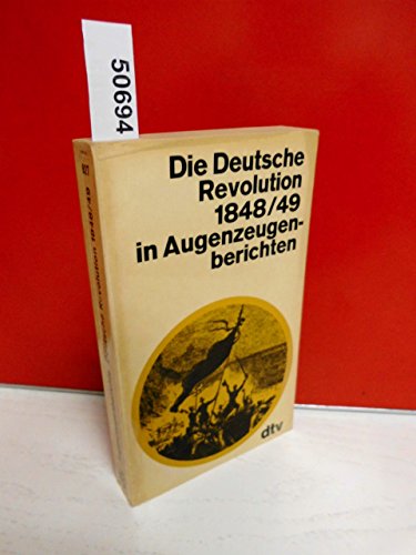 Die Deutsche Revolution 1848/49 in Augenzeugenberichten.