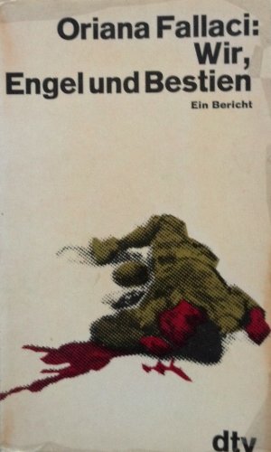 Wir, Engel und Bestien : ein Bericht. Dt. von Heinz Riedt / dtv ; 970 - Fallaci, Oriana