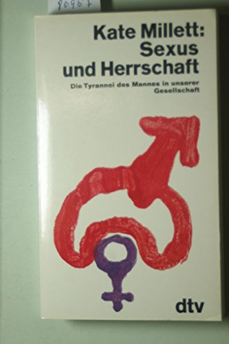 Sexus und Herrschaft. Die Tyrannei des Mannes in unserer Gesellschaft. - Kate, Millett und Schlant Ernestine