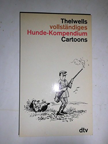 Thelwells vollständiges Hunde - Kompendium. Cartoons.