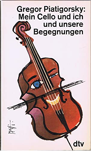 Mein Cello und ich und unsere Begegnungen. (7482 639). - Piatigorsky, Gregor