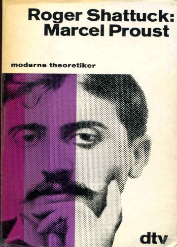 Marcel Proust. [Übers. von Julia Kindl] / dtv ; 1095 : Moderne Theoretiker - Shattuck, Roger