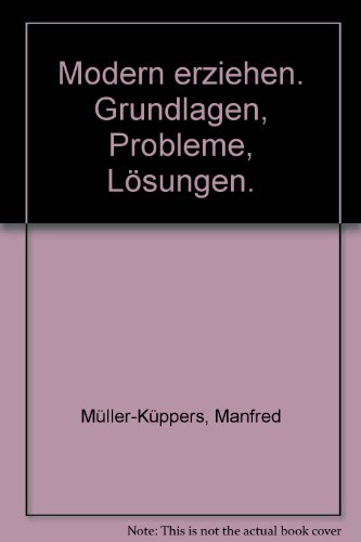 Beispielbild fr Modern erziehen. Grundlagen, Probleme, Lsungen. zum Verkauf von biblion2