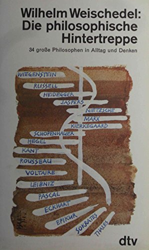 Die philosophische Hintertreppe. 34 große Philosophen in Alltag und Denken.