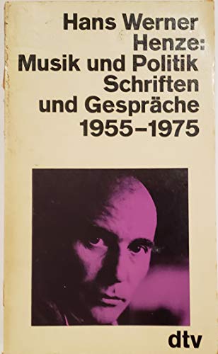 Musik und Politik. Schriften und Gespräche 1955 - 1975. - Henze, Hans Werner: