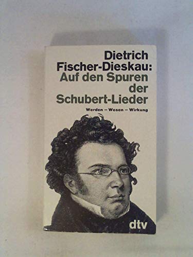 9783423011785: Auf den Spuren der Schubert-Lieder. Werden - Wesen - Wirkung