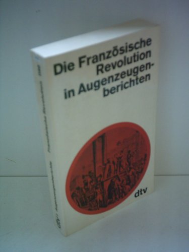 Stock image for Die Franzsische Revolution in Augenzeugenberichten. for sale by medimops