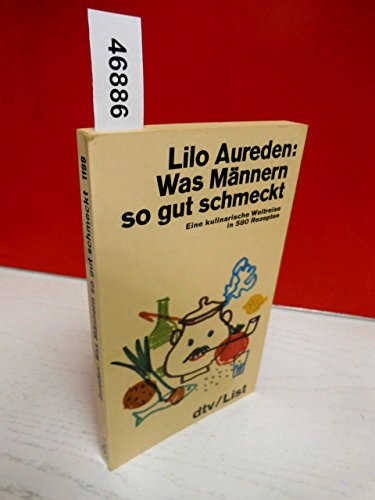 Beispielbild fr Was Mnnern so gut schmeckt. Eine kulinarische Weltreise in 580 Rezepten. zum Verkauf von medimops