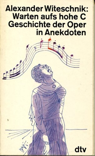 Beispielbild fr Warten aufs hohe C. Geschichte der Oper in Anekdoten. zum Verkauf von Versandantiquariat Felix Mcke