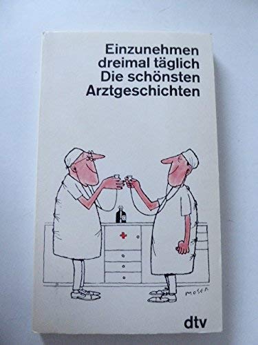 Stock image for Einzunehmen dreimal tglich. Die schnsten Arztgeschichten. for sale by medimops