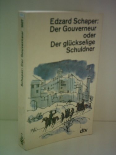 DER GOUVERNEUR ODER DER GLÜCKSELIGE SCHULDNER. - Schaper, Edzard