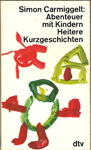 Abenteuer mit Kindern : heitere Kurzgeschichten. [Aus d. Holländ. von Johannes Piron .] / dtv ; 1325 - Carmiggelt, Simon