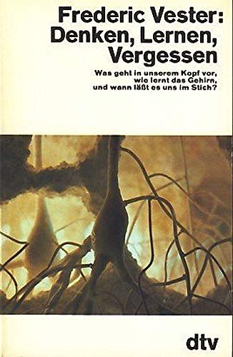 Beispielbild fr Denken, Lernen, Vergessen: Was geht in unserem Kopf vor, wie lernt das Gehirn und wann lsst es uns im Stich? zum Verkauf von Edition H. Schroeder e.K.