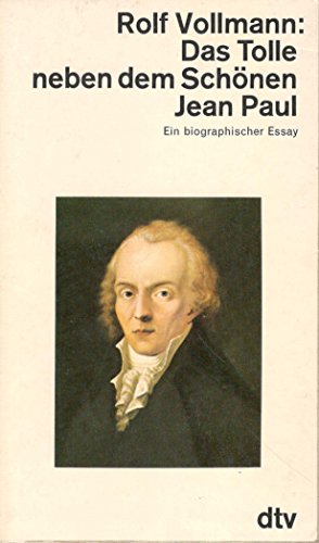 Das Tolle neben dem Schönen, Jean Paul : e. biogr. Essay. dtv ; 1356 - Vollmann, Rolf