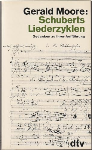 Schuberts Liederzyklen. Gedanken zu ihrer Aufführung. - Moore, Gerald