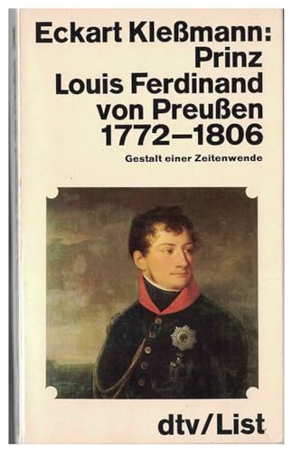 Beispielbild fr Prinz Louis Ferdinand von Preuen. 1772 - 1806. Gestalt einer Zeitenwende. zum Verkauf von Versandantiquariat Felix Mcke