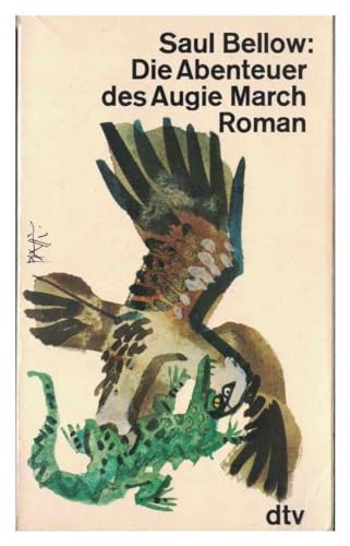 Die Abenteuer des Augie March : Roman / Saul Bellow. Dt. von Alexander Korval - Bellow, Saul