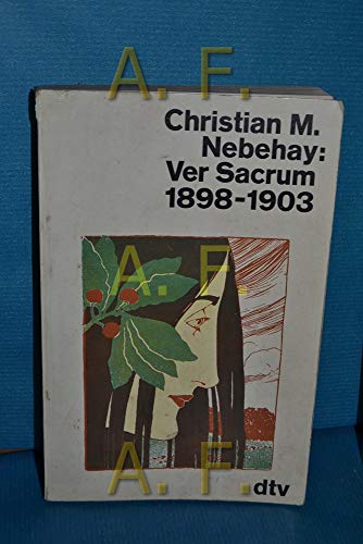 Ver sacrum : 1898 - 1903. Christian M. Nebehay / dtv ; 1420 - Nebehay, Christian Michael