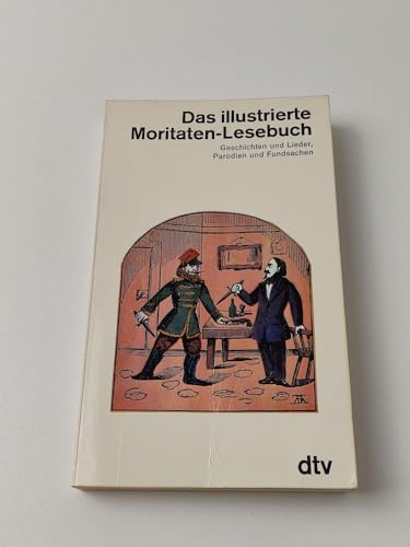 Das illustrierte Moritaten- Lesebuch. Geschichten und Lieder, Parodien und Fundsachen. - Geschichten und Lieder