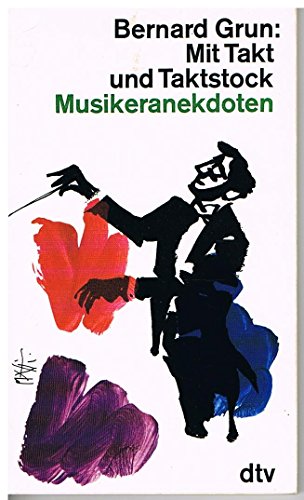 Mit Takt und Taktstock : Musikeranekdoten. [Dt. von Hansi Bochow-Blüthgen .] / dtv ; 1451 - Grun, Bernard